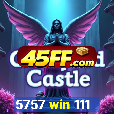 5757 win 111